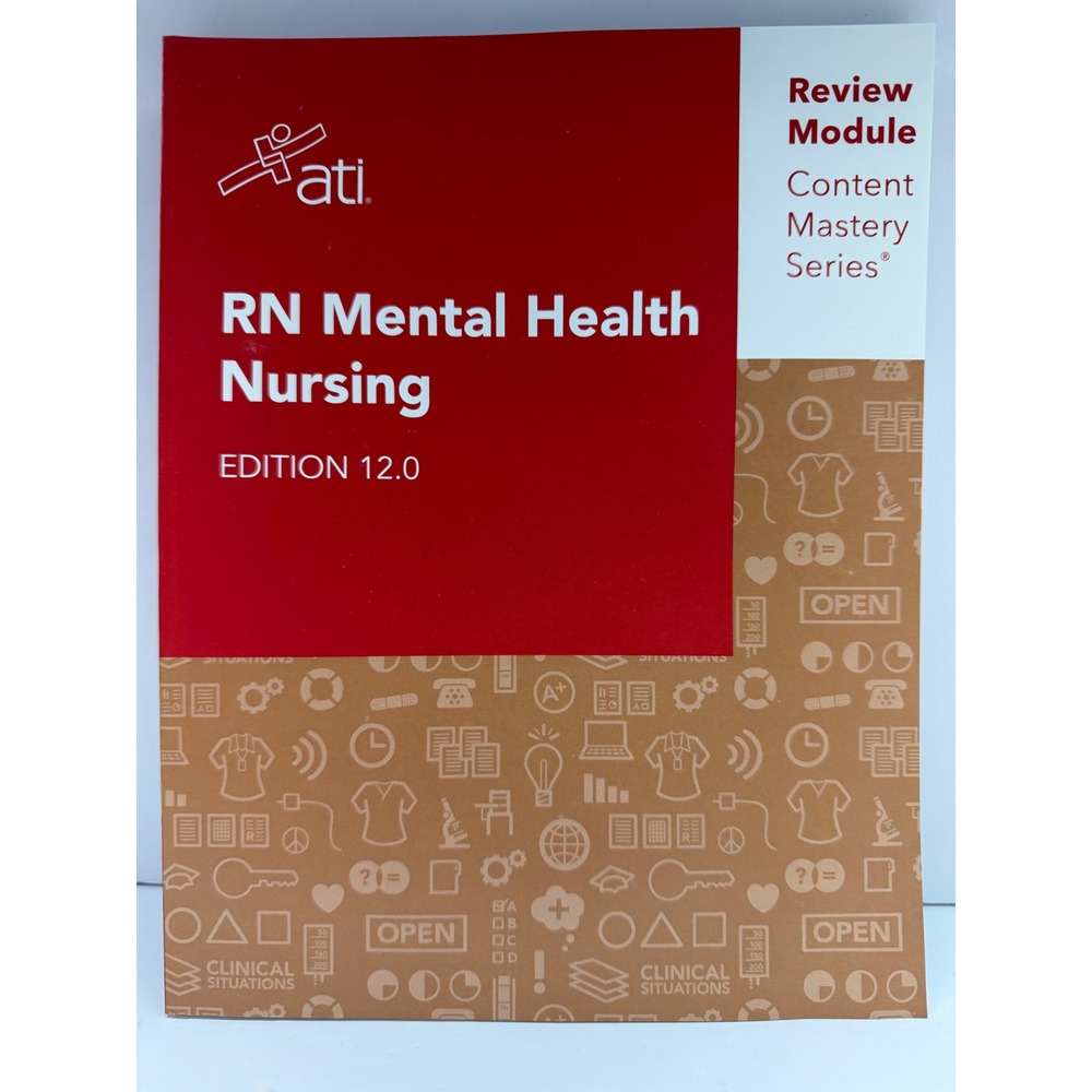 ATI RN Mental Health Nursing Edition 12.0 Review Module Content Mastery Series